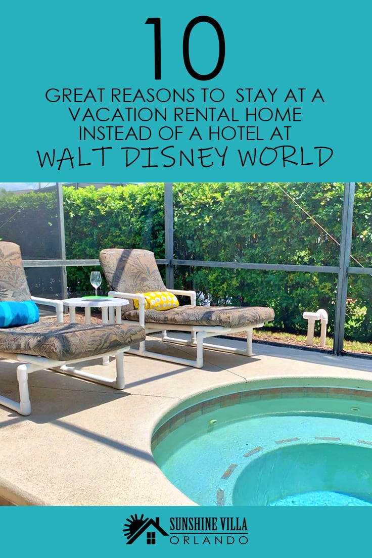 10 Reasons To Stay at a Vacation Rental Home When Traveling to Disney